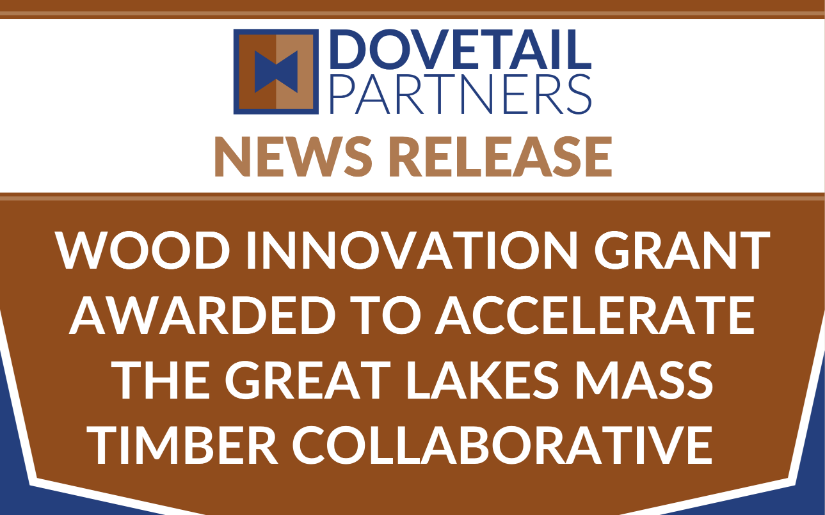 Wood Innovation Grant Awarded to Accelerate the Great Lakes Mass Timber Collaborative  